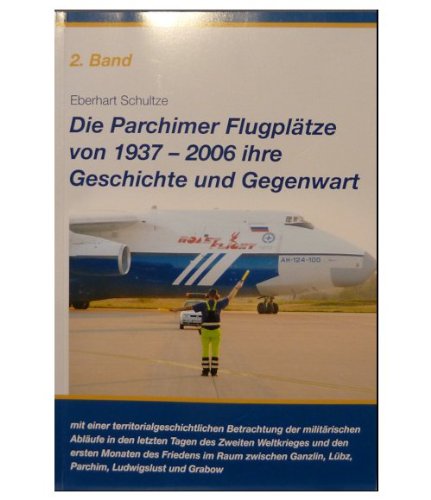 Die Parchimer Flugplätze von 1937 bis 2006. Band 2: Ihre Geschichte und Gegenwart Books