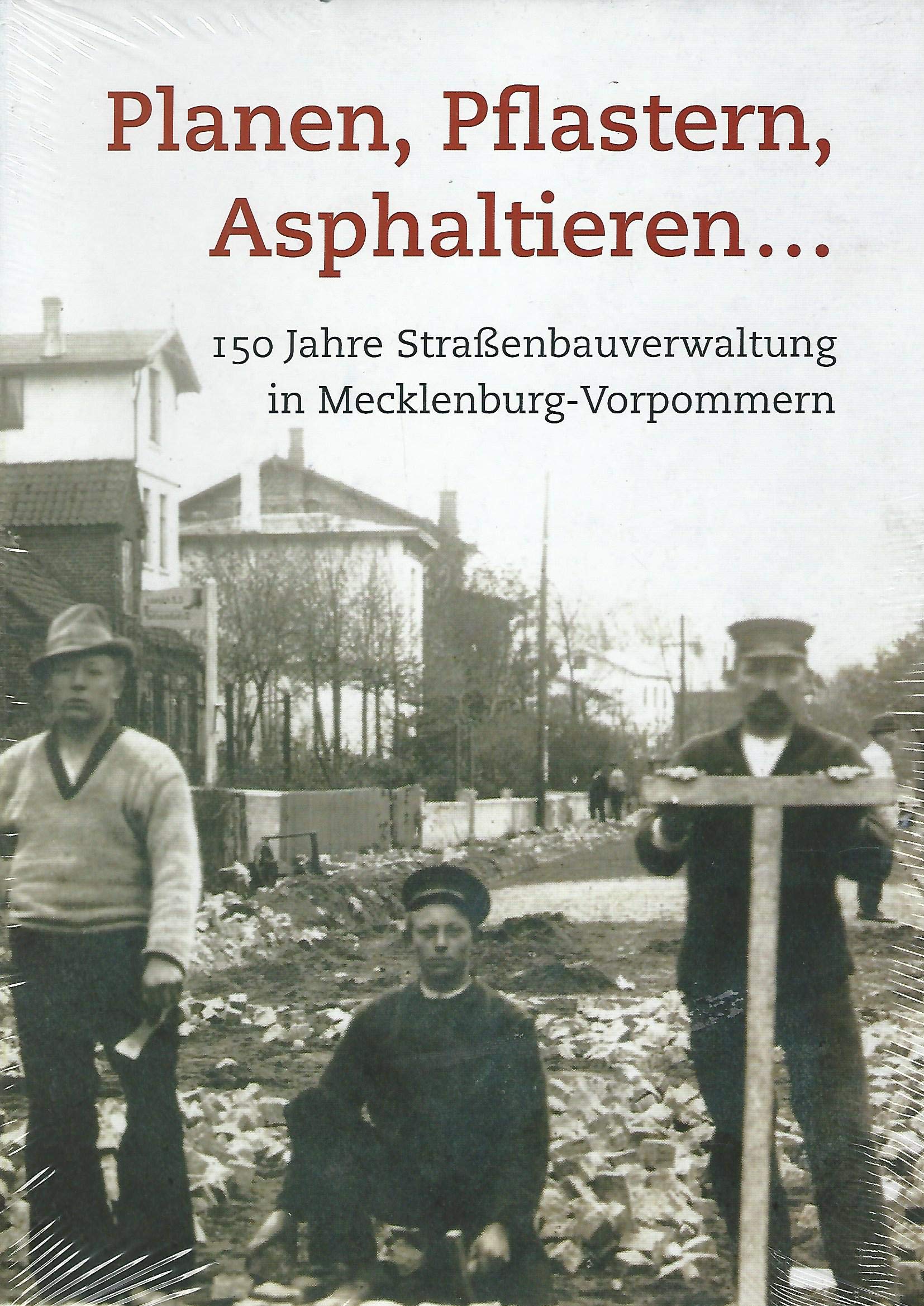 Planen, Pflastern, Asphaltieren: 150 Jahre Strassenbauverwaltung in Mecklenburg-Vorpommern Books