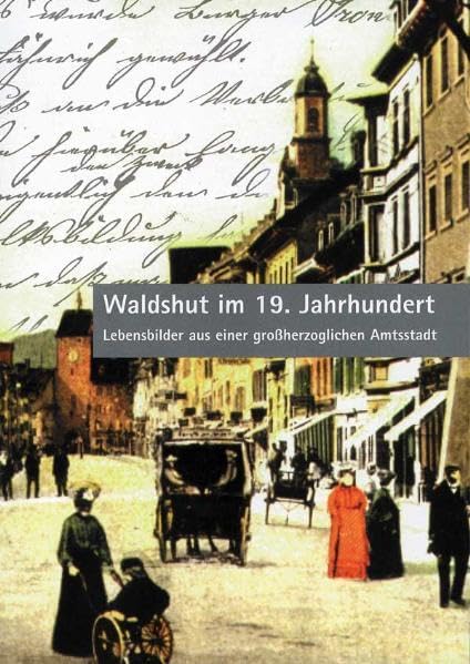 Waldshut im 19. Jahrhundert: Lebensbilder aus einer grossherzoglichen Amtsstadt (Geschichte der Stadt Waldshut) Film, Art & Culture