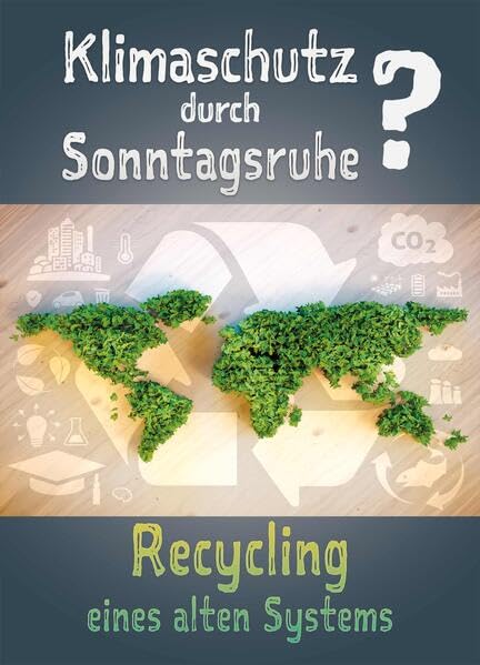 Klimaschutz durch Sonntagsruhe?: Recycling eines alten Systems Philosophy