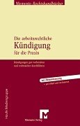 Die arbeitsrechtliche Kündigung für die Praxis. Kündigungen gut vorbereiten und rechtssicher durchführen Law