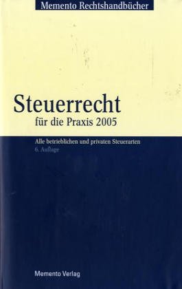 Steuerrecht für die Praxis 2004: Alle betrieblichen und privaten Steuerarten Law