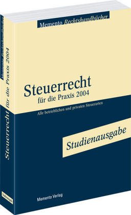 Steuerrecht für die Praxis 2004. Alle betrieblichen und privaten Steuerarten. Studienausgabe. Law