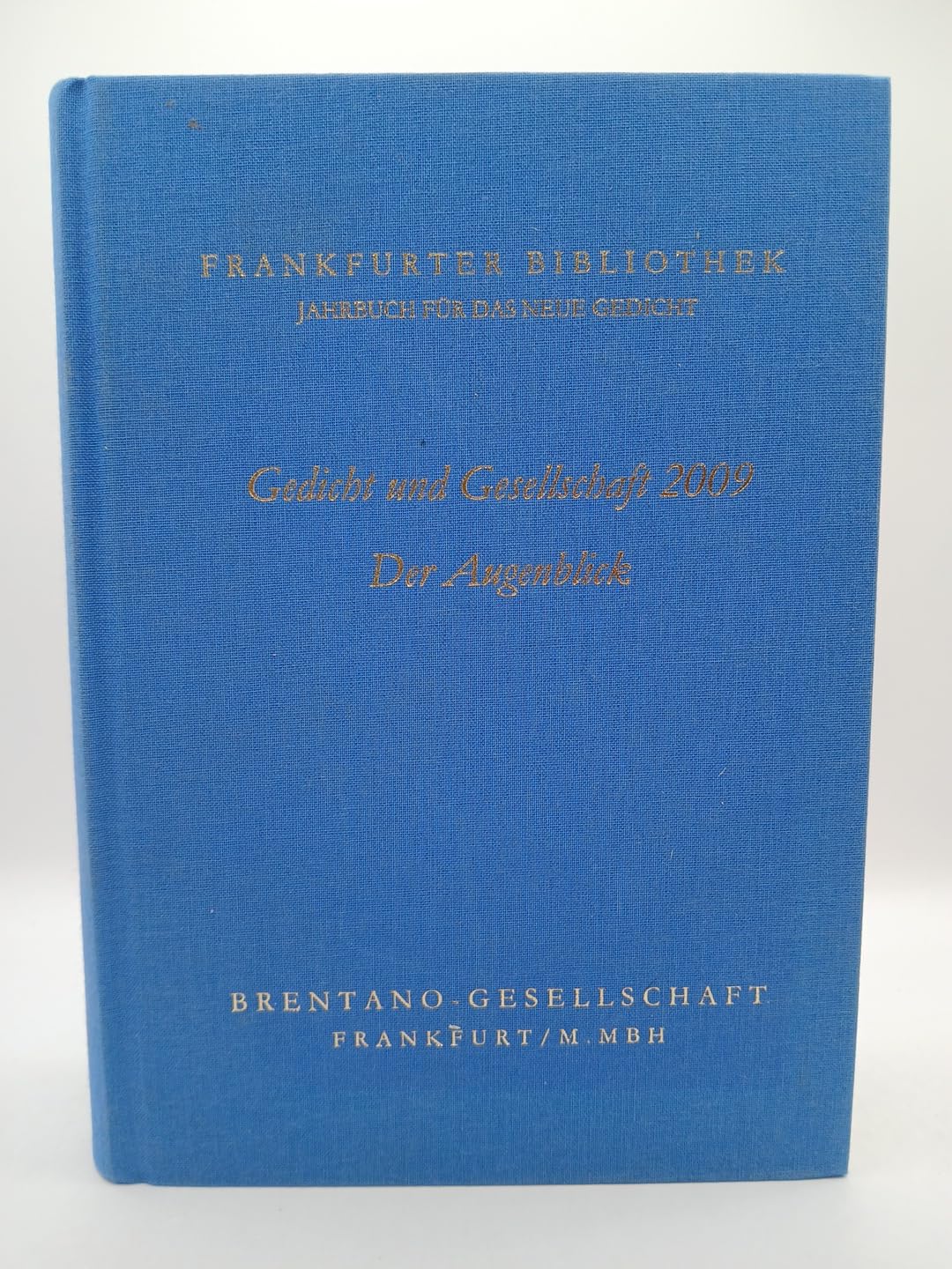 Frankfurter Bibliothek - Jahrbuch für das neue Gedicht. Erste Abteilung / Gedicht und Gesellschaft 2009: Der Augenblick Poetry