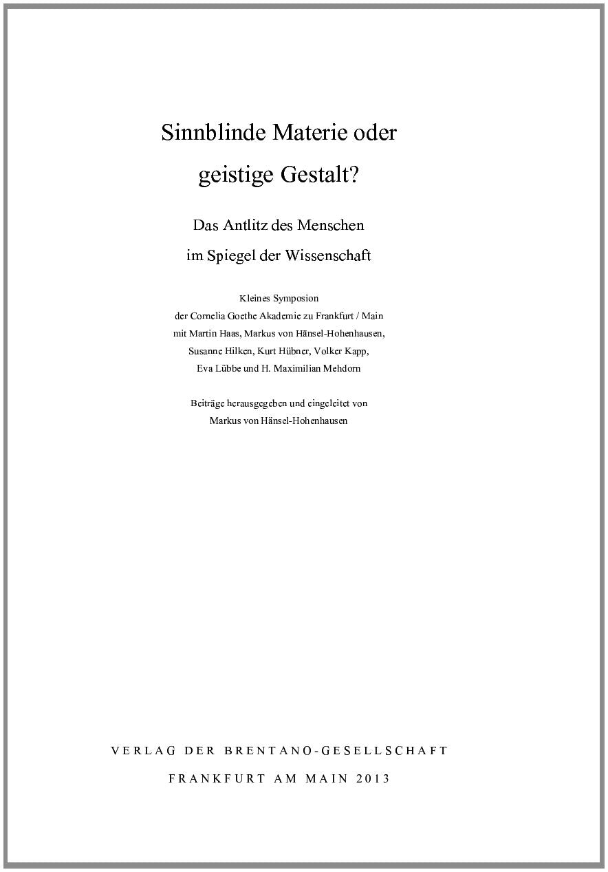 Sinnblinde Materie oder geistige Gestalt? Das Antlitz des Menschen im Spiegel der Wissenschaft: Kleines Symposium der Cornelia Goethe Akademie zu Frankfurt/Main Philosophy