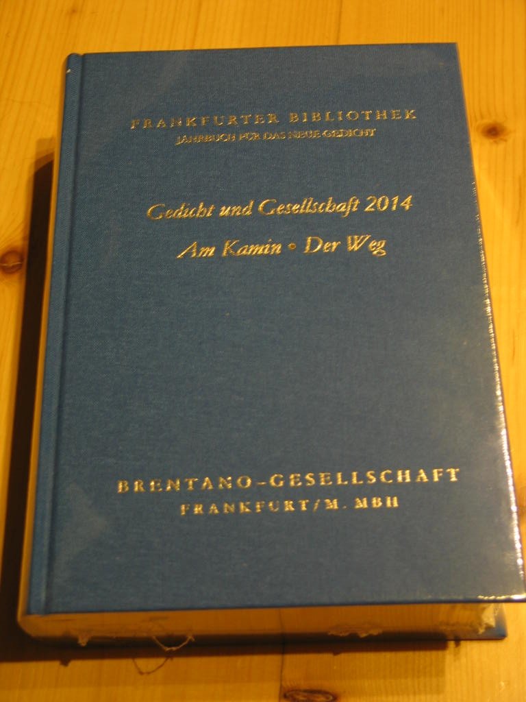 Frankfurter Bibliothek - Jahrbuch für das neue Gedicht. Erste Abteilung / Gedicht und Gesellschaft 2014 / I,32 - I,34 2014: Am Kamin. Der Weg Poetry