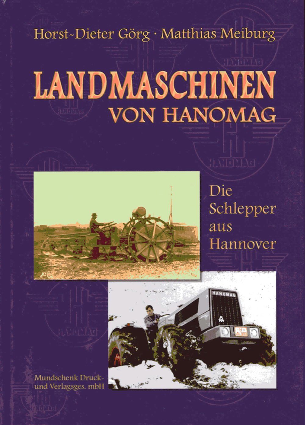 Landmaschinen von Hanomag /Die Schlepper aus Hannover: Die Landmaschinenfertigung des hannoverschen Traditionsunternehmens 1912 bis 1971 Leisure, Home & Garden