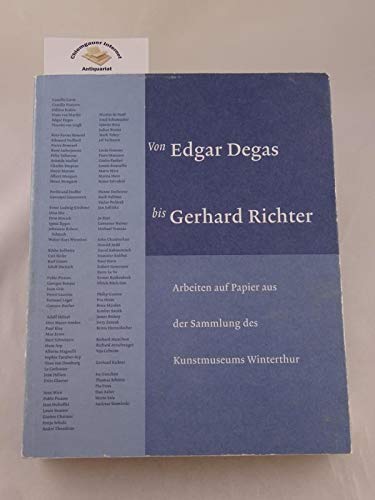 Von Edgar Degas bis Gerhard Richter: Arbeiten auf Papier aus der Sammlung des Kunstmuseums Winterthur: Arbeiten auf Papier aus der Sammlung des Kunstmuseums Winterthur. Bestandskatalog Film, Art & Culture