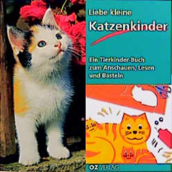 Liebe kleine Katzenkinder: Ein Tierkinderbuch zum Anschauen, Lesen, Basteln Books