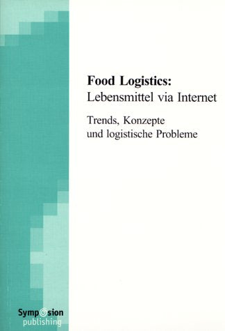Food Logistics: Lebensmittel via Internet. Trends, Konzepte und logistische Probleme Books