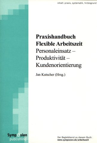 Flexible Arbeitszeit. Personaleinsatz, Produktivität, Kundenorientierung. Praxishandbuch Business, Finance & Career