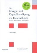 Erfolgs- und Kapitalbeteiligung im Unternehmen: Modelle - Praxisbeispiele - Standpunkte Law