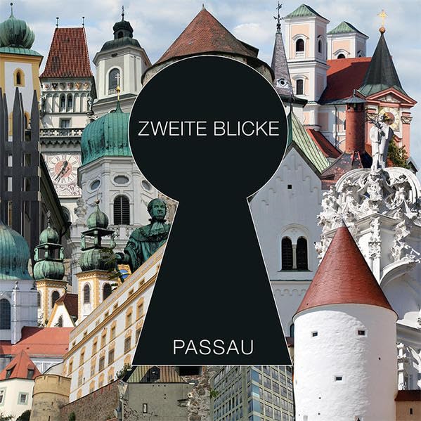 ZWEITE BLICKE PASSAU (ZWEITE BLICKE: Passau und das Passauer Land) Politics & History