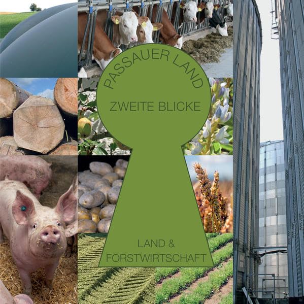 ZWEITE BLICKE LAND- & FORSTWIRTSCHAFT: im Passauer Land Natural Sciences