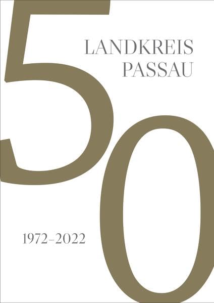 50 Jahre Landkreis Passau: 1972-2022 Reference Books