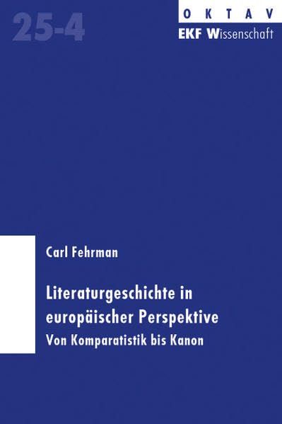 Literaturgeschichte in europäischer Perspektive: Von Komparatistik bis Kanon Contemporary literature