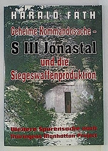 Geheime Kommandosache - S III Jonastal und die Siegeswaffenproduktion German history