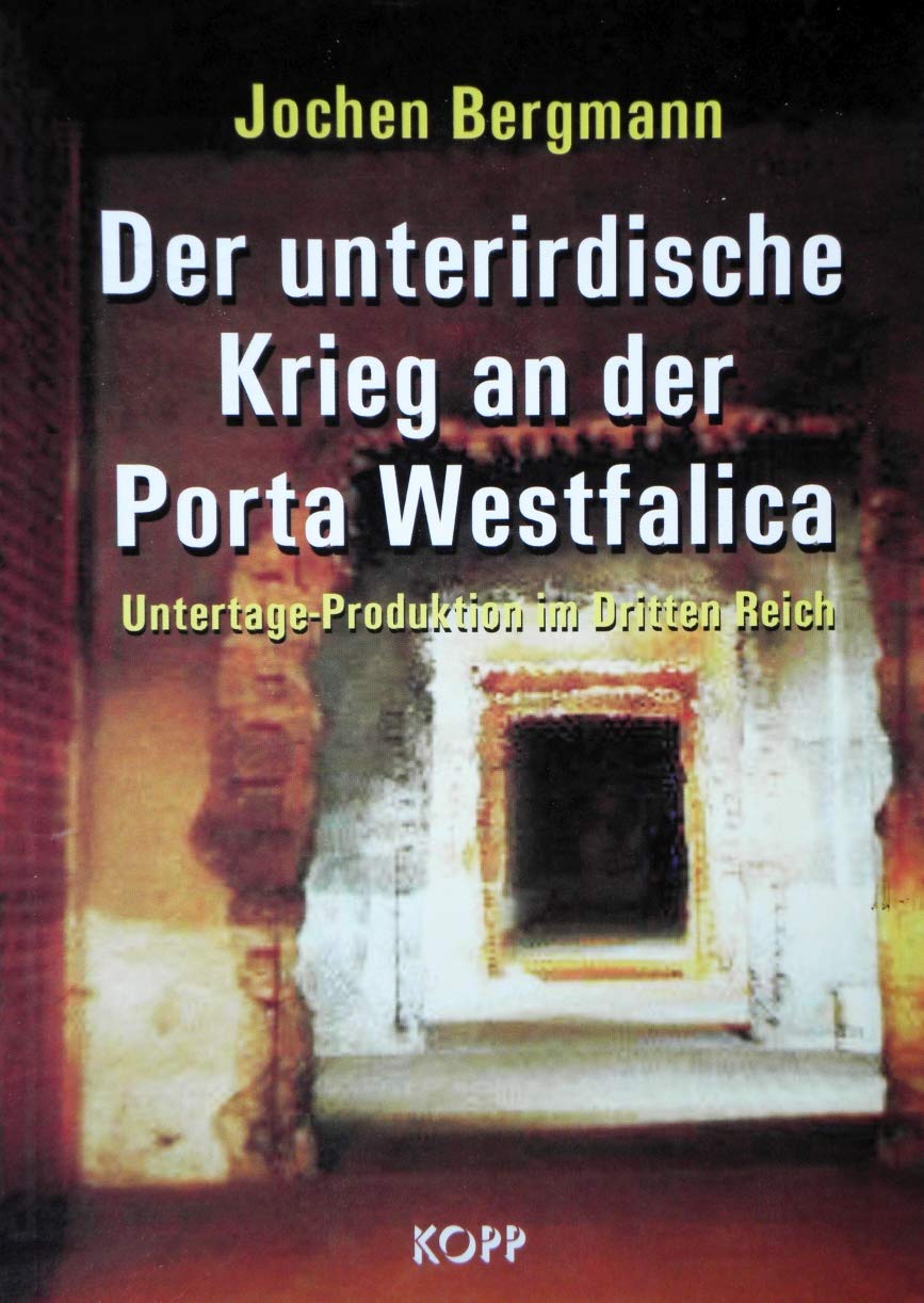 Der unterirdische Krieg an der Porta Westfalica. Unterirdische Produktion im Dritten Reich Politics & History
