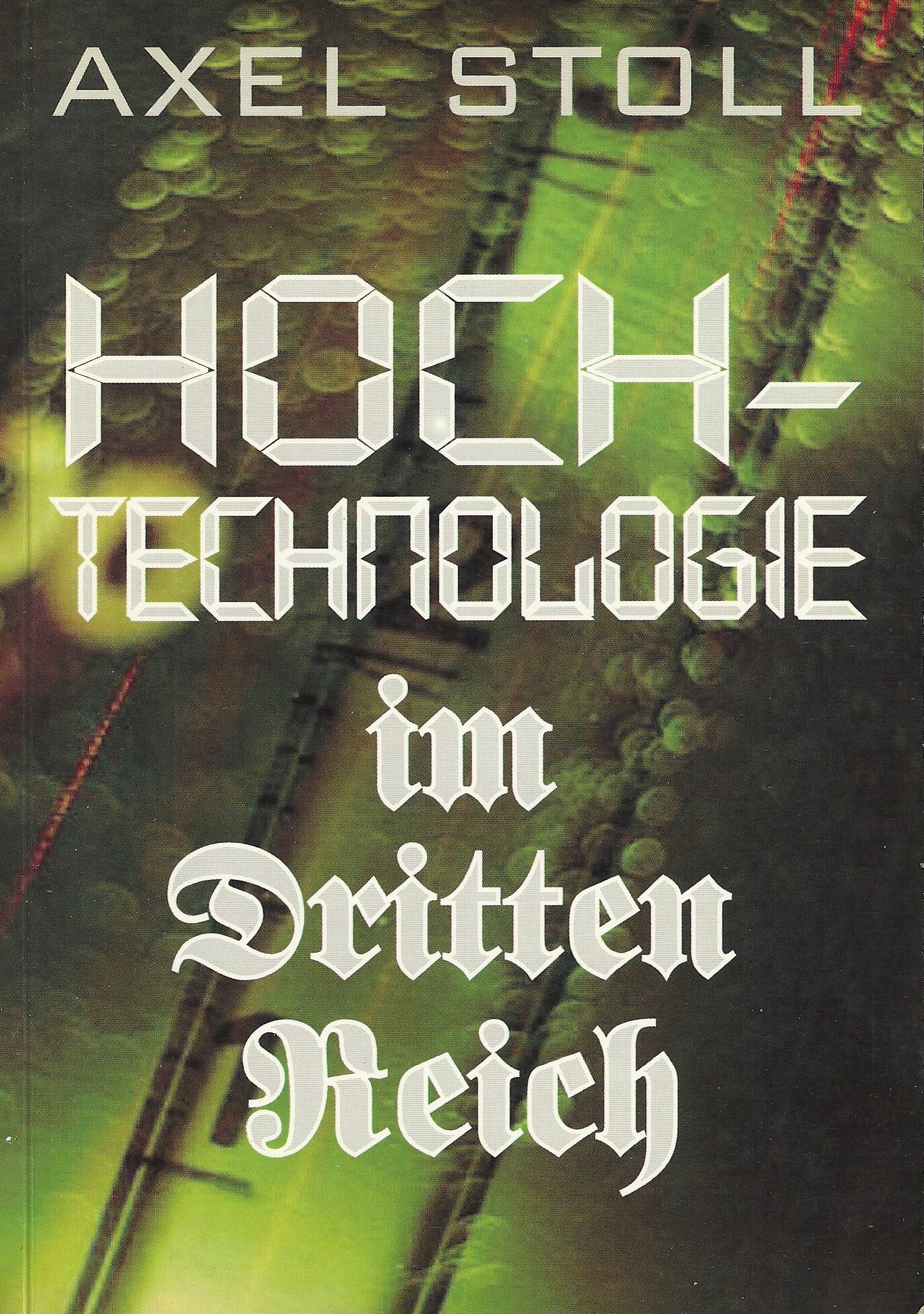 Hochtechnologie im Dritten Reich. Reichsdeutsche Entwicklungen und die vermutlich wahre Herkunft der "UFOs" Books