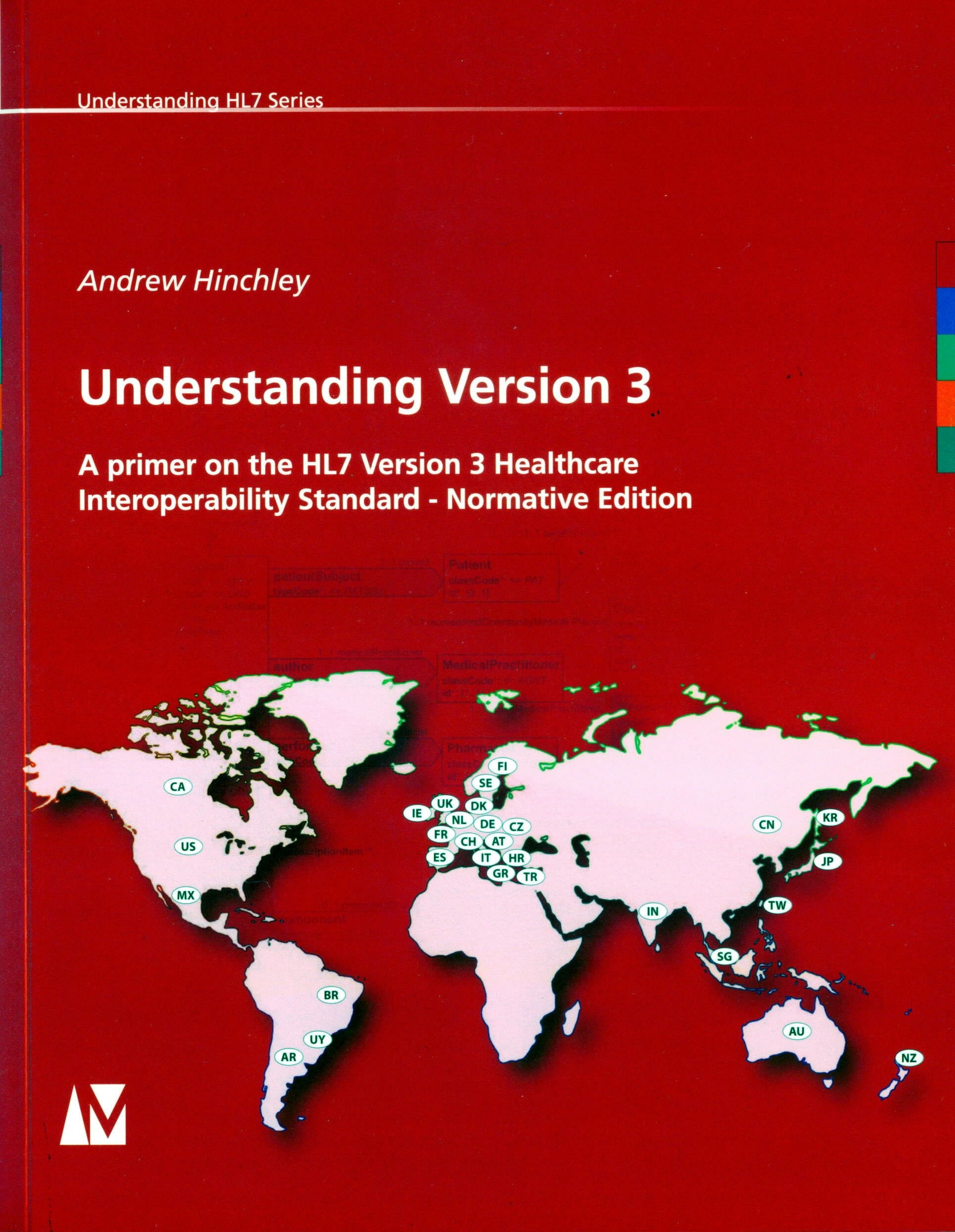 Understanding Version 3: A primer on the HL7 Version 3 Healthcare Interoperability Standard - Normative Edition Computer Science