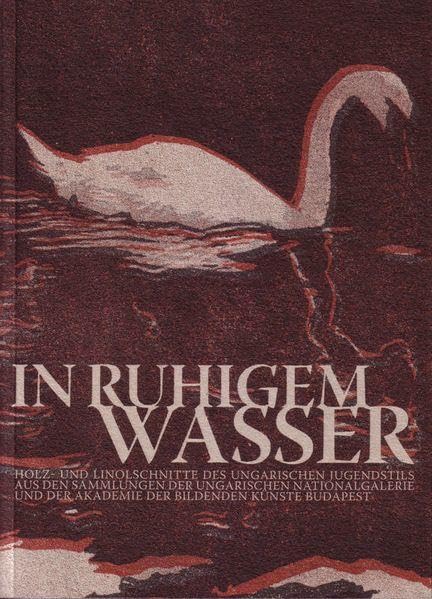 In ruhigem Wasser: Holz- und Linolschnitte des ungarischen Jugendstils aus den Sammlungen der Ungarischen Nationalgalerie und der Akademie der Bildenden Künste Budapest Architecture