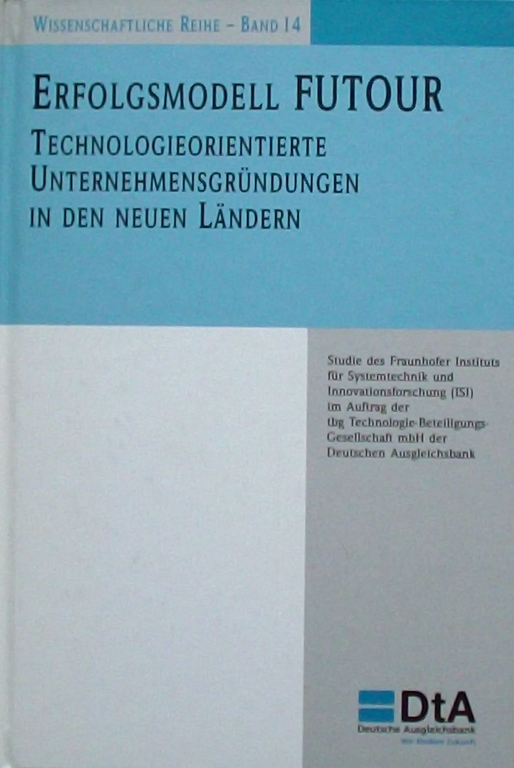 Erfolgsmodell FUTOUR. Technologieorientierte Unternehmungsgründungen in den Neuen Ländern Books