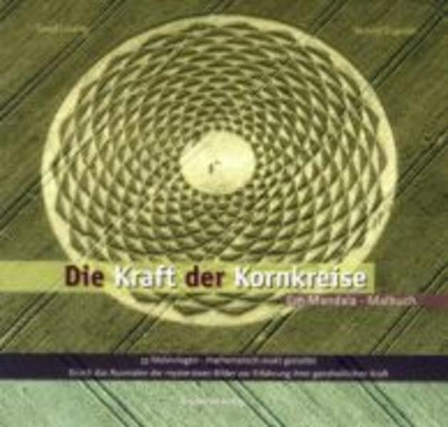 Die Kraft der Kornkreise: Ein Mandala-Malbuch. 33 Ausmalvorlagen - mathematisch exakt gestaltet Film, Art & Culture