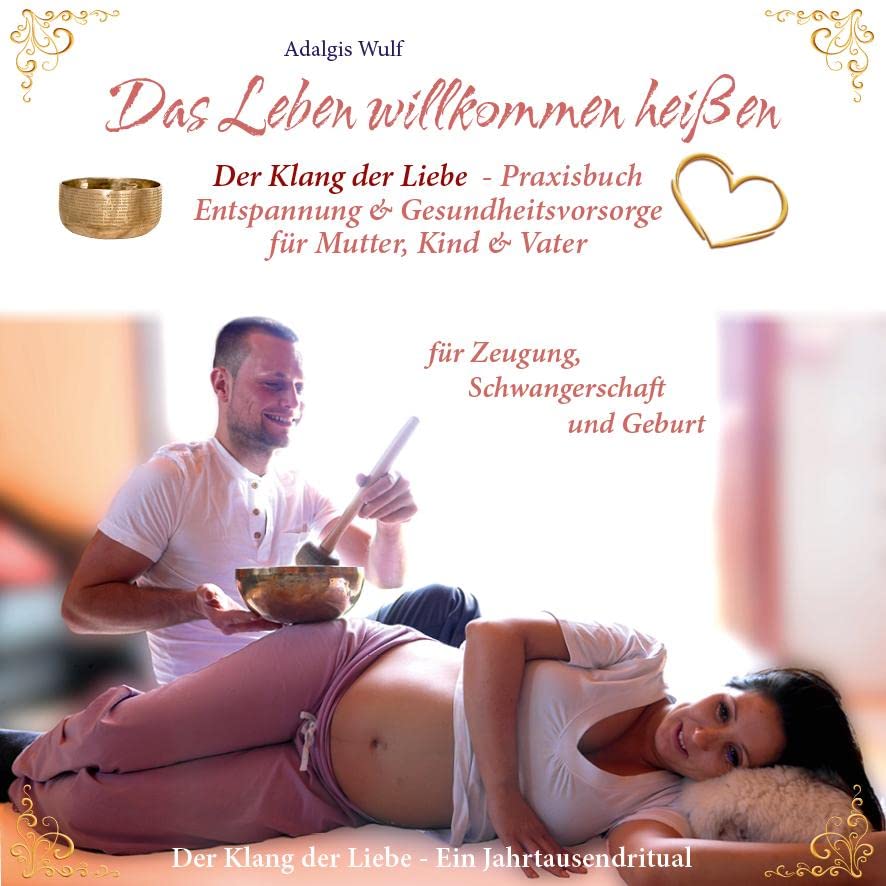 Das Leben willkommen heißen: Entspannung & Gesundheitsstärkung für Mutter, Kind & Vater mit einer Klangschale Contemporary literature
