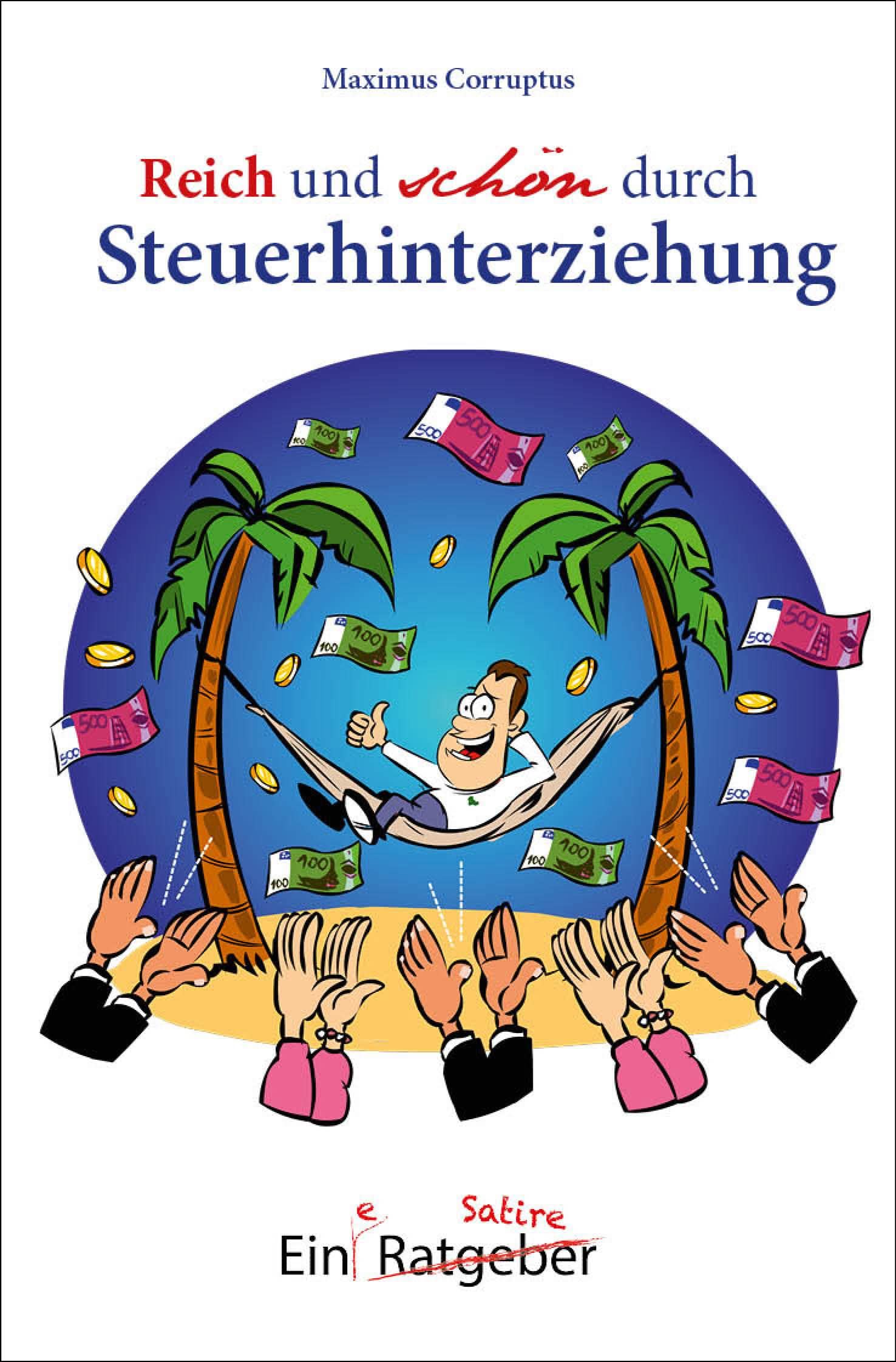 Reich und schön durch Steuerhinterziehung Humour & Satire