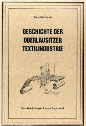Geschichte der Oberlausitzer Textilindustrie: Von den Anfängen bis zur Gegenwart Business, Finance & Career