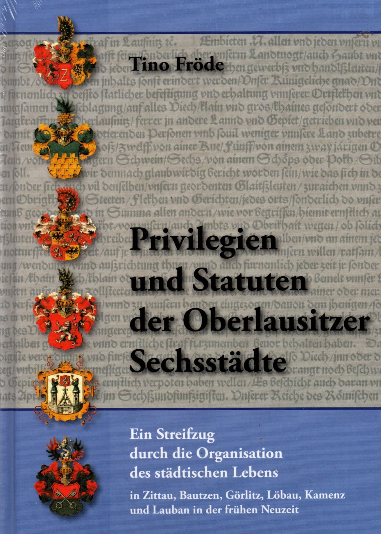Privilegien und Statuten der Oberlausitzer Sechsstädte Politics & History