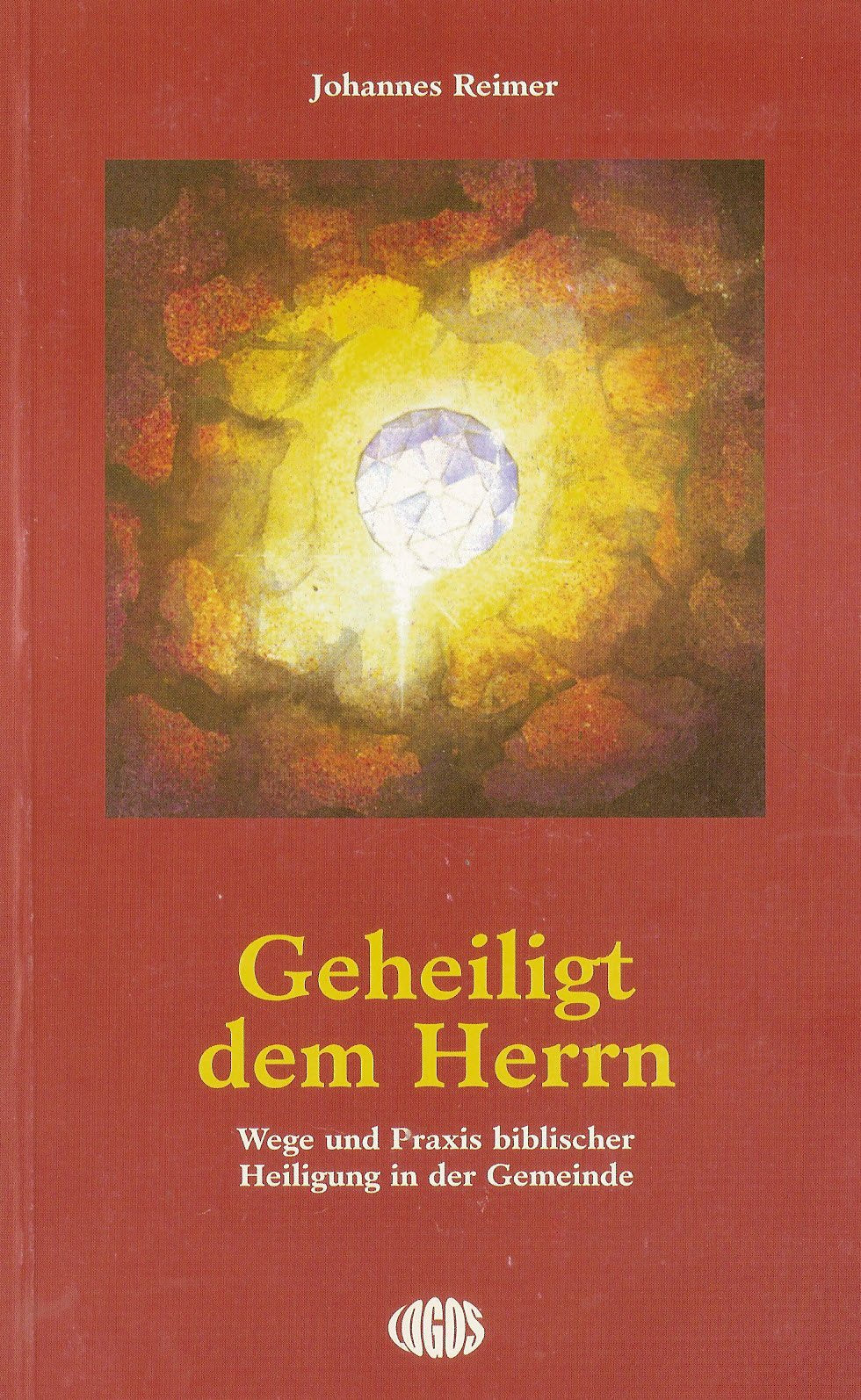 Geheiligt dem Herrn: Wege und Praxis biblischer Heiligung in der Gemeinde Books