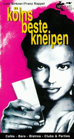 Kölns beste Kneipen: Bars, Bistros, Cafés, Pubs & Clubs Leisure, Home & Garden