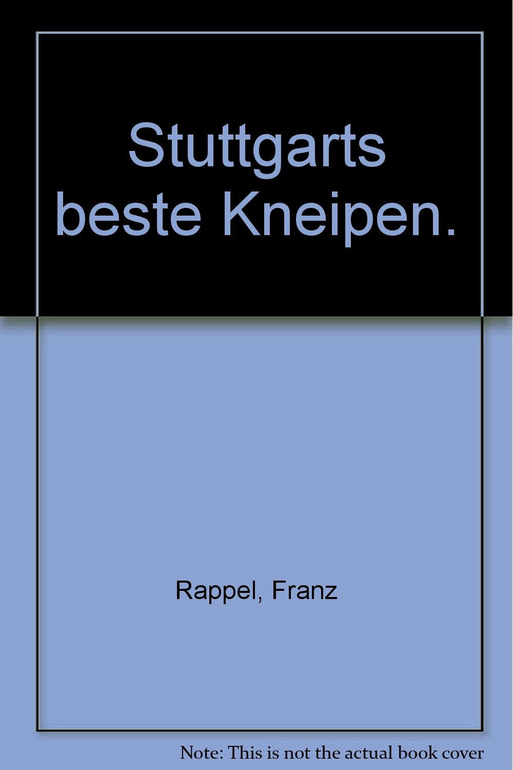 Stuttgarts beste Kneipen: Bars, Bistros, Cafés, Pubs, Clubs und Partys - Mit Stadtplänen Travel Guides