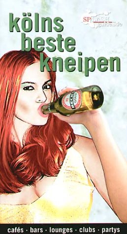 Kölns beste Kneipen: Cafés, Bars, Lounges, Clubs, Partys Travel Guides