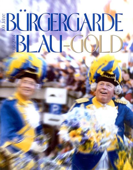 100 Jahre Bürgergarde blau-gold Politics & History