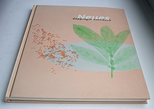 Neues Göppinger Kochbuch: Rezepte aus der 200 Jahre alten "Sammlung vieler Vorschriften von allerley Koch- und Backwerk für junges Frauenzimmer von ... des Stadtarchivs Göppingen) Books