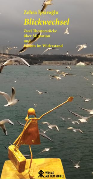 Blickwechsel: Zwei Theaterstücke über Migration und Frauen im Widerstand Drama