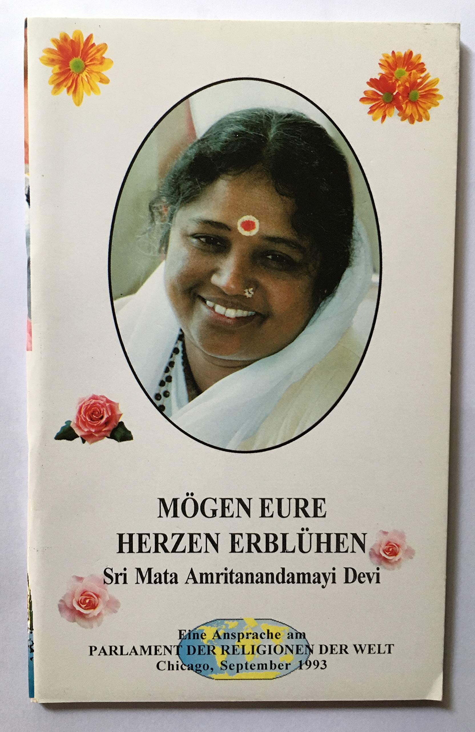 Mögen eure Herzen erblühen: Eine Ansprache am Parlament der Religionen der Welt, Chicago, 3.9.1993. (Orig.Text in Malayalam gehalten. Übers. in Englische, von dort ins Deutsche übertr.) Books