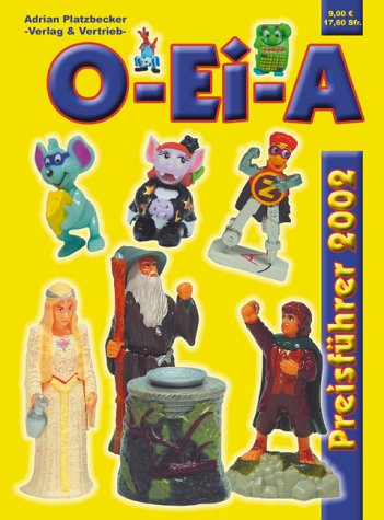 O-Ei-A 2002. Überraschungsei & Sammelfiguren Preisführer. 2002 Reference Books