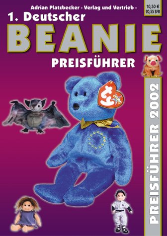 1. Deutscher Beanie Preisführer 2002: Mit Beanie Babies, Beanie Buddies, Teenie Beanie Babies, Attic Treasures, Beanie Kids u. Zodiac's Hobbies & Crafts