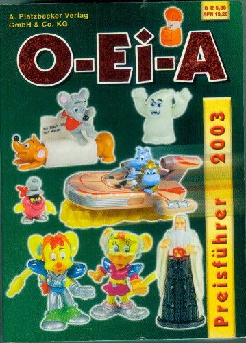O- Ei- A Überraschungsei- und Sammelfiguren- Preisführer 2003 Reference Books