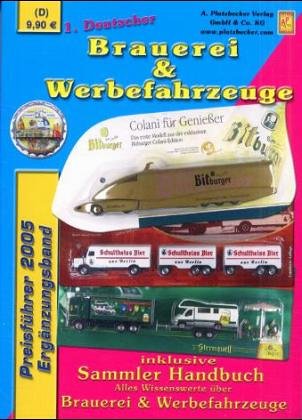 1. Deutscher Brauerei- & Werbefahrzeuge Preisführer 2005: Preisführer für Wertrucks & Fahrzeuge . Ergänzungsband inkl. Sammlerhandbuch Books
