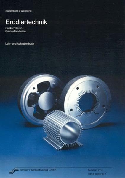 Erodiertechnik: Senkerodieren, Schneiderodieren. Lehr- und Aufgabenbuch Natural Sciences
