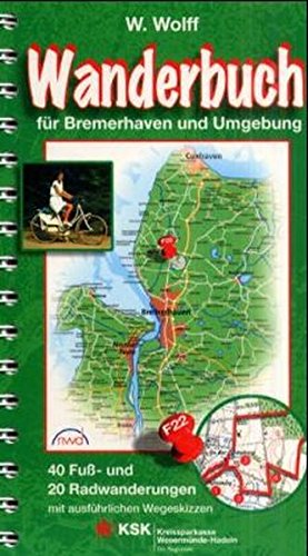 Wanderbuch für Bremerhaven und Umgebung: 40 Fuß- und 20 Radwanderungen. Mit ausführlichen Wegeskizzen Hiking & Cycling Books