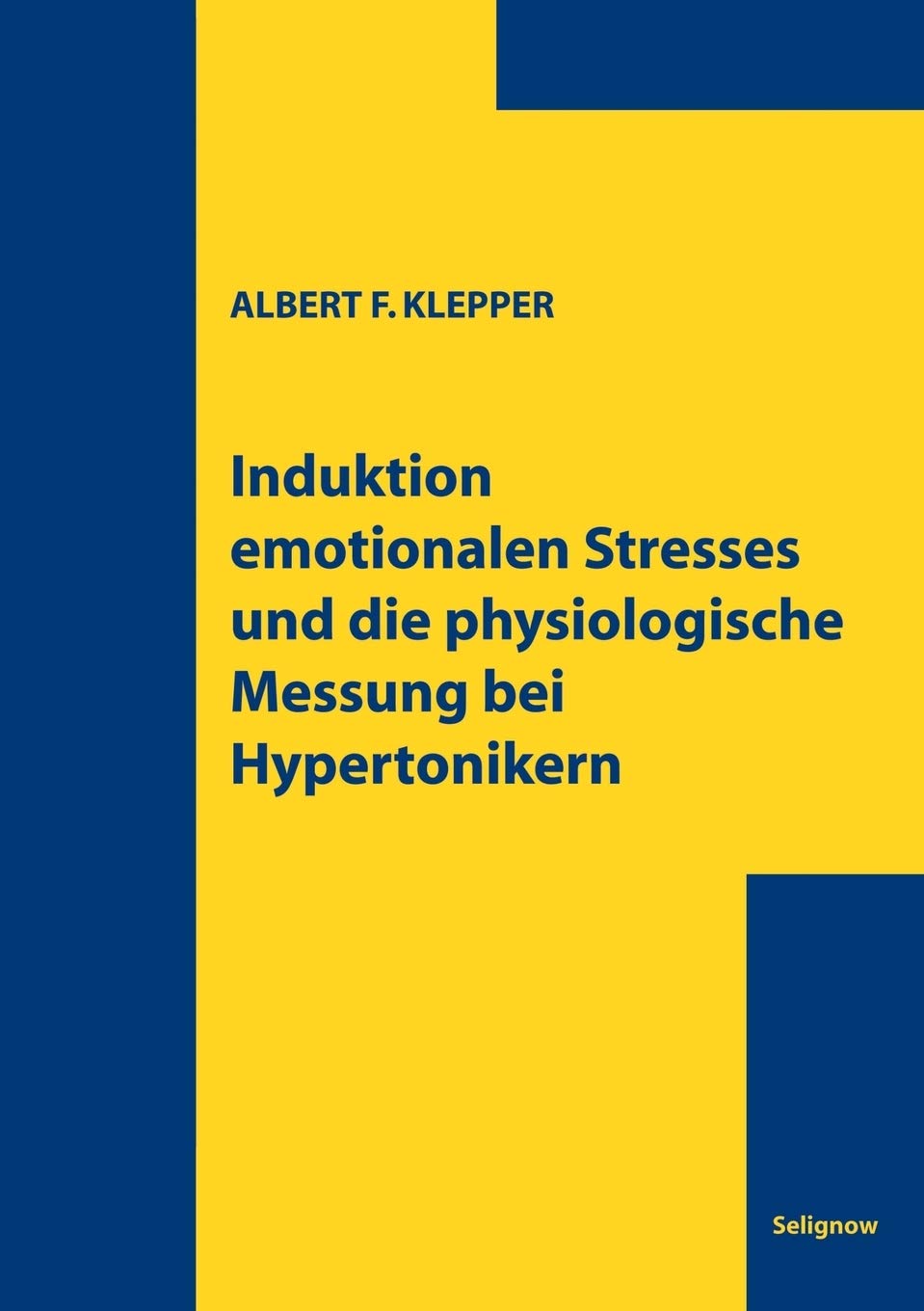 Induktion emotionalen Stresses und die physiologische Messung bei Hypertonikern (Book on Demand) Medicine