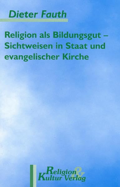 Religion als Bildungsgut - Sichtweisen in Staat und evangelischer Kirche. Religionspädagogik im bildungspolitischen Diskurs um das Schulfach ... Religionsunterricht im Bundesland Brandenburg Film, Art & Culture