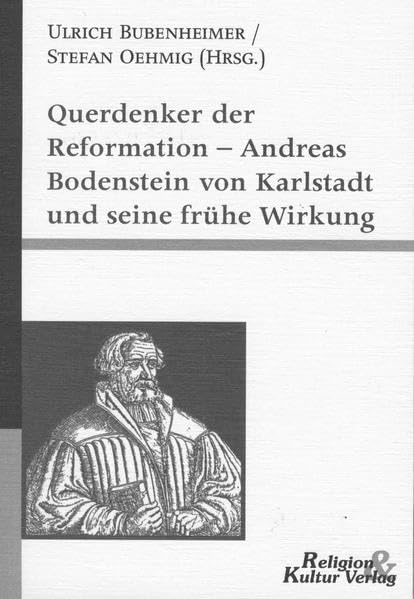 Querdenker der Reformation - Andreas Bodenstein von Karlstadt und seine Wirkung Philosophy
