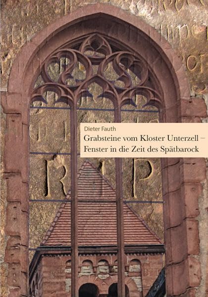 Grabsteine vom Kloster Unterzell - Fenster in die Zeit des Spätbarock Books