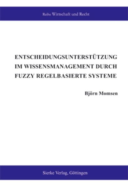 Entscheidungsunterstützung im Wissensmanagement durch Fuzzy regelbasierte Systeme Law